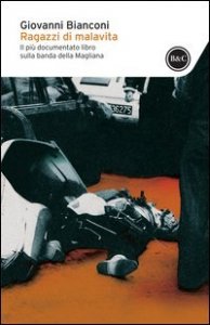 Ragazzi di malavita. Fatti e misfatti della banda della Magliana