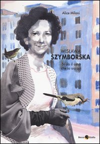 Wislawa Szymborska. Si d&agrave; il caso che io sia qui