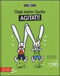 Oggi siamo tanto agitati! Toni & Tina