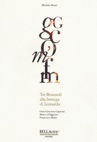 Gian Giacomo Caprotti, Marco d'Oggiono, Francesco Melzi. Tre brianzoli alla bottega di Leonardo