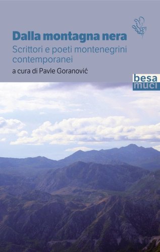 Dalla montagna nera. Scrittori e poeti montenegrini contemporanei