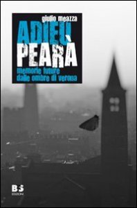 Adieu Pearà. Memorie future dalle ombre di Verona