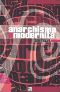 Anarchismo e modernit&agrave;