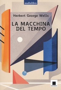 Wells Herbert G.: La macchina del tempo – Ugo Mursia Editore