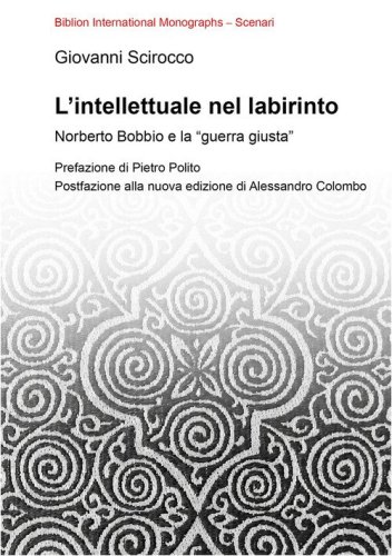 L'intellettuale nel labirinto. Norberto Bobbio e la &laquo;guerra giusta&raquo;