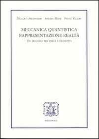 Meccanica quantistica, rappresentazione, realtà. Un dialogo tra fisica e filosofia