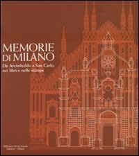 Memorie di Milano - Da Arcimboldo a San Carlo nei libri e nelle stampe