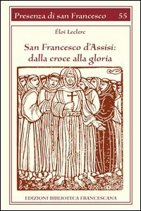 San Francesco d'Assisi. Dalla croce alla gloria
