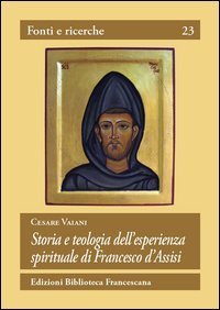 Storia e teologia dell'esperienza spirituale di San Francesco d'Assisi