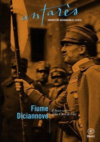 Fiume Diciannove. Il fuoco sacro della Citt&agrave; di Vita