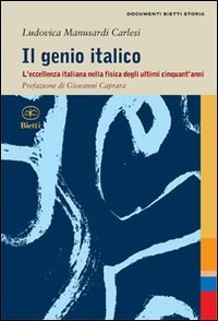 Il genio italico - L'eccellenza italiana nella fisica degli ultimi cinquant'anni