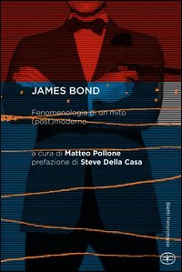 James Bond. Fenomenologia di un mito (post)moderno