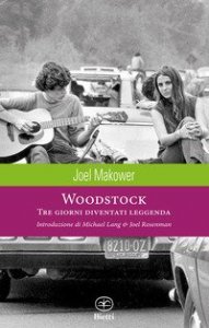 Woodstock. Tre giorni diventati leggenda