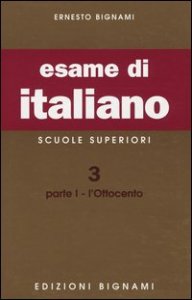 Esame di italiano. Scuole superiori. Vol. 3/1: L'Ottocento. - L'Ottocento