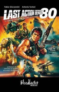 Last action heroes. Il cinema italiano d'azione degli anni 80