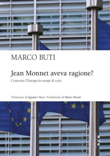 Jean Monnet aveva ragione? Costruire l'Europa in tempi di crisi