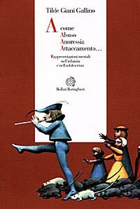 A come abuso, anoressia, attaccamento - .. Rappresentazioni mentali nell'infanzia e nell'adolescenza