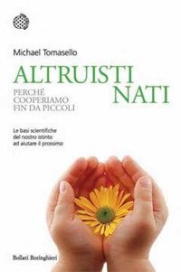 Altruisti nati. Perch&eacute; cooperiamo fin da piccoli