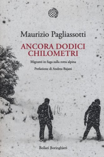 Ancora dodici chilometri. Migranti in fuga sulla rotta alpina
