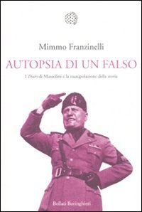 Autopsia di un falso. I &laquo;Diari&raquo; di Mussolini e la manipolazione della storia