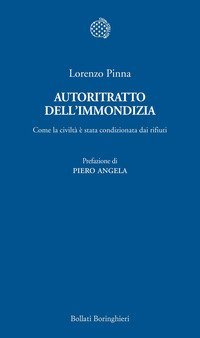 Autoritratto dell'immondizia - Come la civilt&agrave; &egrave; stata condizionata dai rifiuti