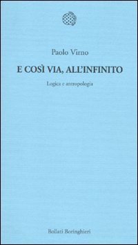 E cos&igrave; via, all'infinito - Logica e antropologia