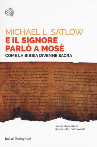 E il Signore parl&ograve; a Mos&egrave;. Come la Bibbia divenne sacra