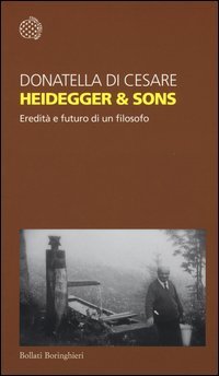 Heidegger & sons. Eredit&agrave; e futuro di un filosofo