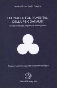 I concetti fondamentali della psicoanalisi. Vol. 3: Metapsicologia, angoscia e altri argomenti. - Metapsicologia, angoscia e altri argomenti