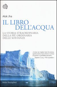 Il libro dell'acqua. La storia straordinaria della pi&ugrave; ordinaria delle sostanze