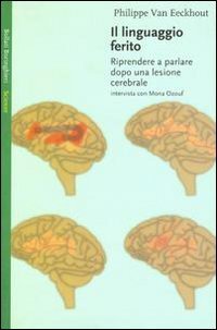 Il linguaggio ferito - Riprendere a parlare dopo una lesione cerebrale