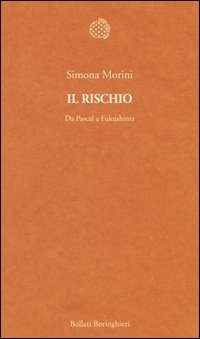 Il rischio. Da Pascal a Fukushima