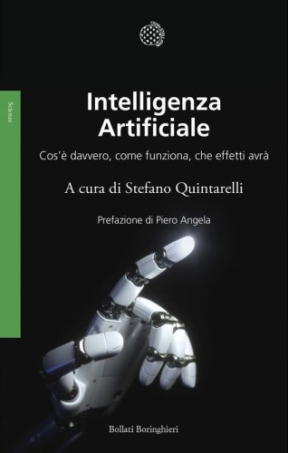 Intelligenza artificiale. Cos'&egrave; davvero, come funziona, che effetti avr&agrave;