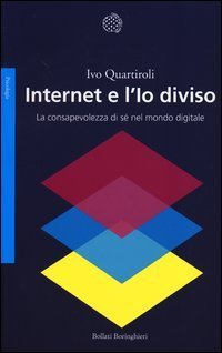 Internet e l'Io diviso - La consapevolezza di s&eacute; nel mondo digitale