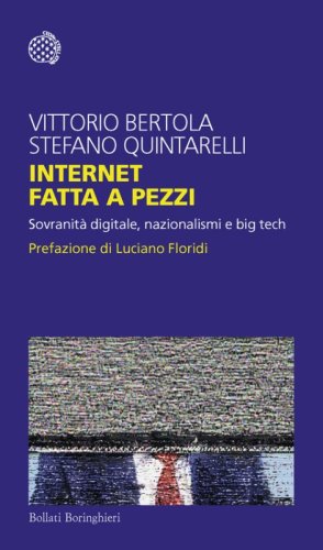 Internet fatta a pezzi. Sovranit&agrave; digitale, nazionalismi e big tech