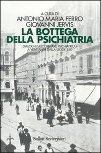 La bottega della psichiatria - Dialoghi sull'operare psichiatrico a vent'anni dalla Legge 180