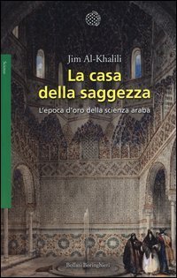 La casa della saggezza. L'epoca d'oro della scienza araba