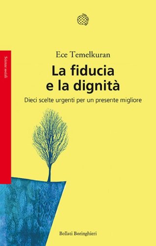 La fiducia e la dignit&agrave;. Dieci scelte urgenti per un presente migliore