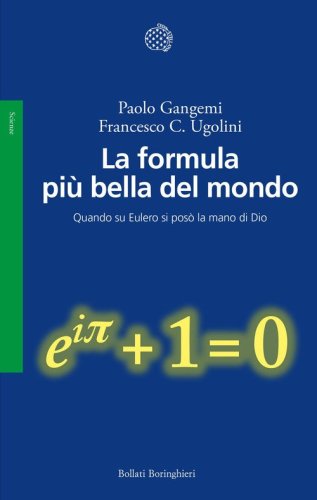 La formula pi&ugrave; bella del mondo. Quando su Eulero si pos&ograve; la mano di Dio