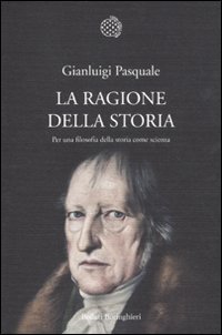 La ragione della storia - Per una filosofia della storia come scienza