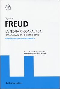 La teoria psicoanalitica. Raccolta di scritti 1911-1938. Ediz. integrale