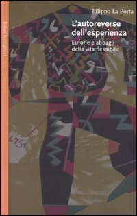 L'autoreverse dell'esperienza - Euforie e abbagli della vita flessibile