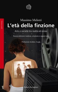 L'et&agrave; della finzione. Arte e societ&agrave; tra realt&agrave; ed estasi