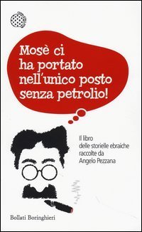 Mos&egrave; ci ha portato nell'unico posto senza petrolio! Il libro delle storielle ebraiche