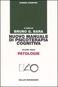 Nuovo manuale di psicoterapia cognitiva. Vol. 3: Patologie. - Patologie