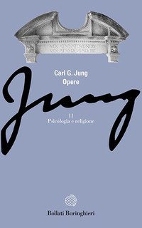 Opere. Vol. 11: Psicologia e religione - Psicologia e religione