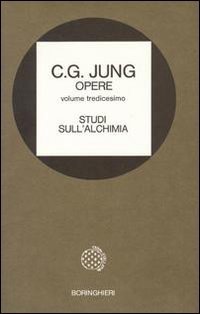 Opere. Vol. 13: Studi sull'Alchimia - Studi sull'Alchimia
