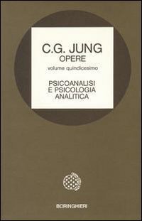 Opere. Vol. 15: Psicoanalisi e psicologia analitica - Psicoanalisi e psicologia analitica