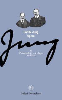 Opere. Vol. 15: Psicoanalisi e psicologia analitica - Psicoanalisi e psicologia analitica