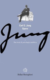 Opere. Vol. 7: Due testi di psicologia analitica - Due testi di psicologia analitica